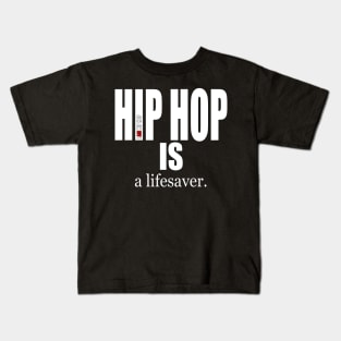 I AM HIP HOP - HIP HOP IS a lifesaver Kids T-Shirt